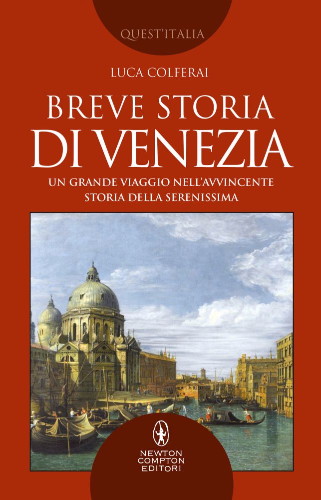 Luca Colferai - Breve storia di Venezia - Newton Compton - ISBN: 9788822754363